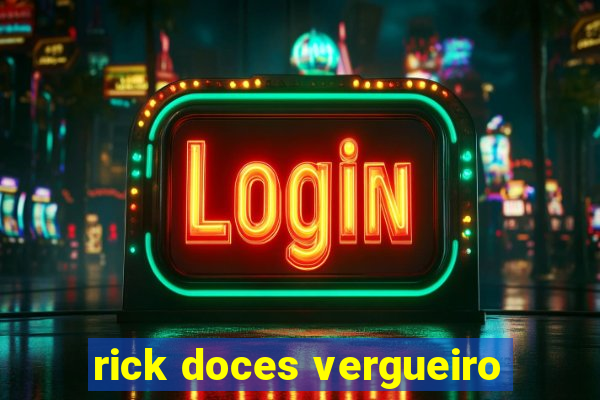 rick doces vergueiro